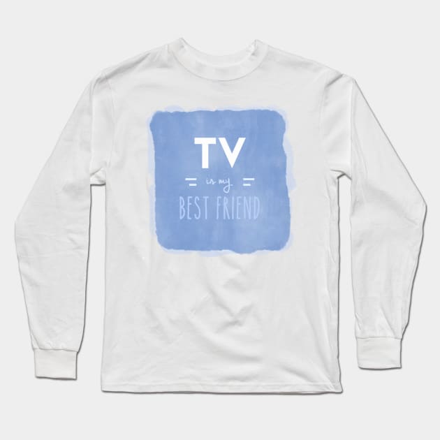 TV is my Best Friend Long Sleeve T-Shirt by oliromi